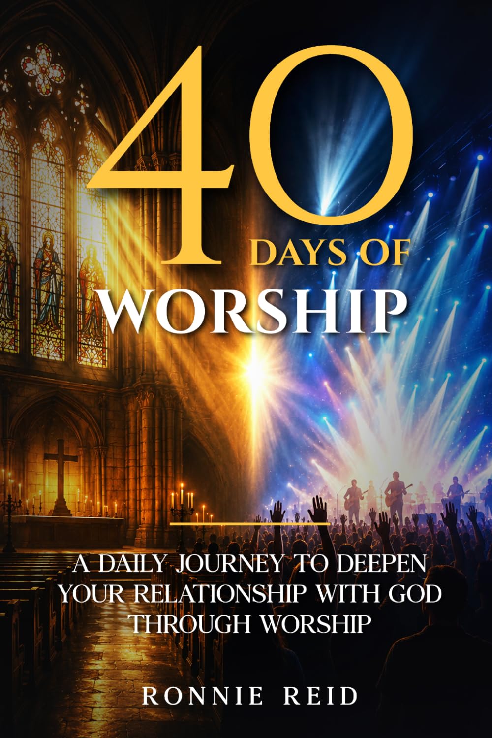 40 Days of Worship: A Daily Journey to Deepen Your Relationship with God Through Worship
