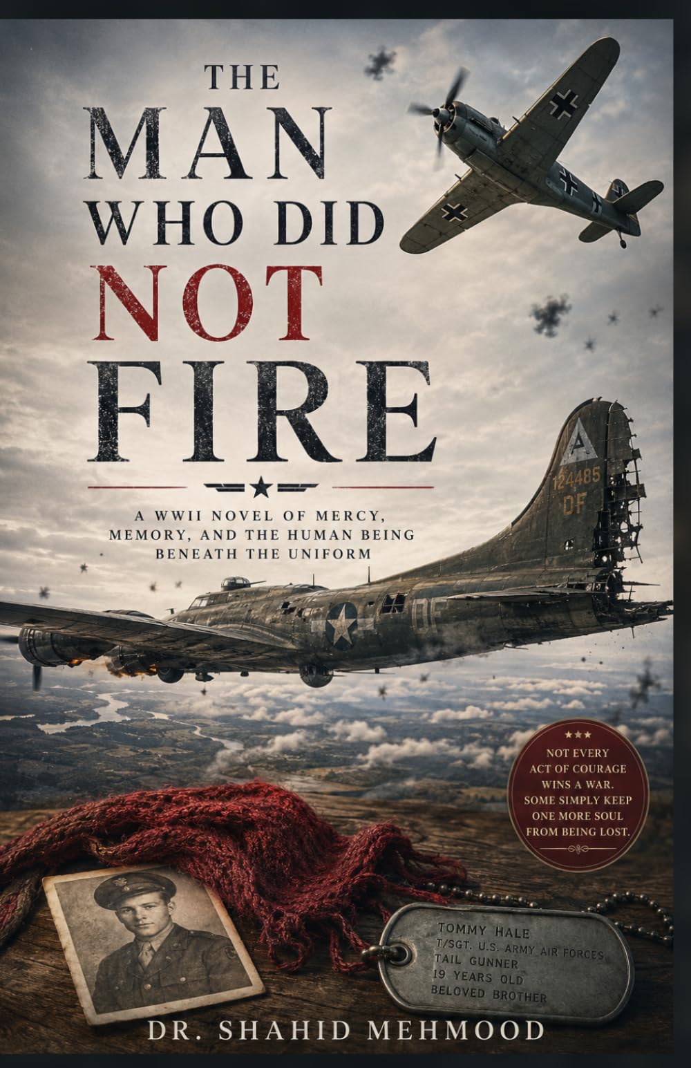 THE MAN WHO DID NOT FIRE: A WW- II Novel