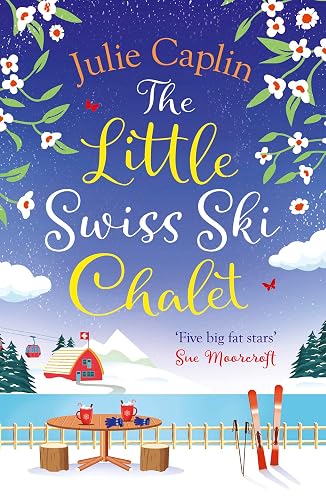 The Little Swiss Ski Chalet: The most heartwarming and feelgood cosy romance read of the year!: Book 7