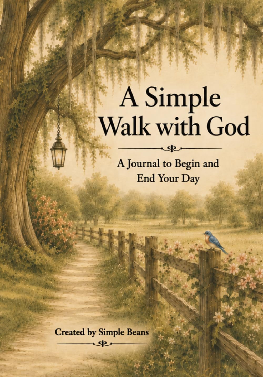 A SIMPLE WALK WITH GOD: A Journal to Begin and End Your Day