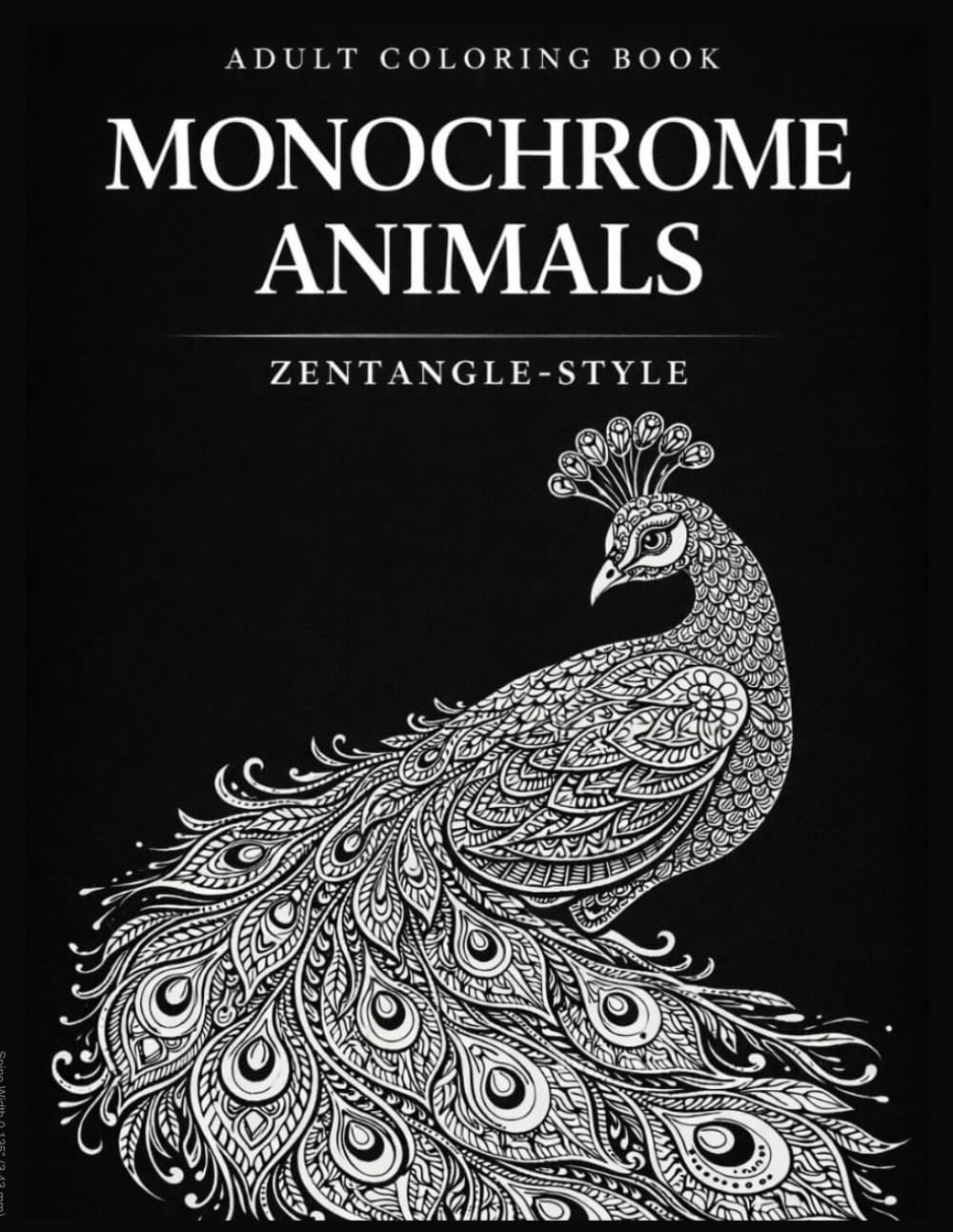 Monochrome Animals Coloring Book for Adults: Relaxing Zentangle-Style Animal Designs for Stress Relief and Mindfulness