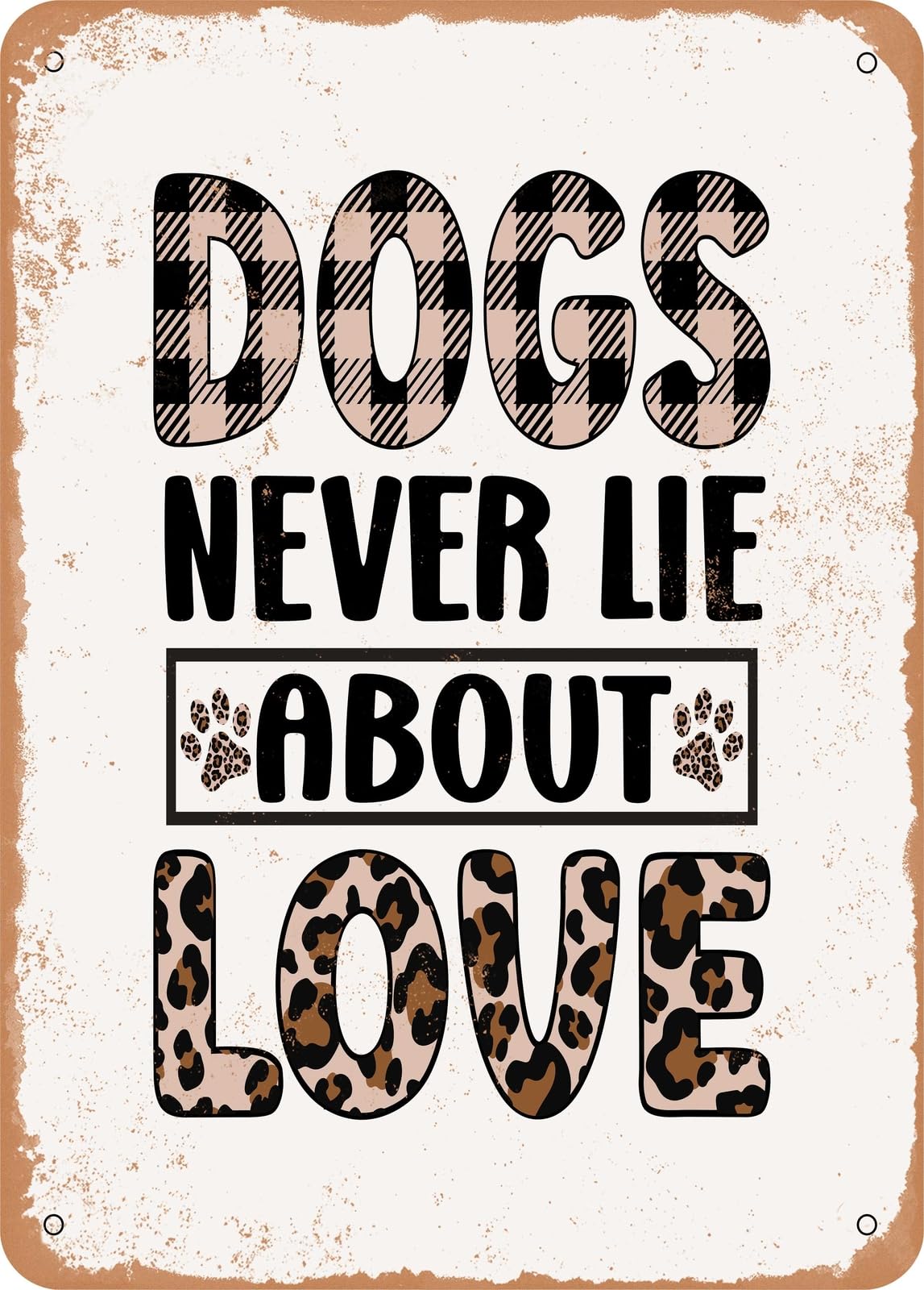 Miaomansenstore Metal Sign - Dogs Never Lie About Love - Vintage Rusty Look Home Decor