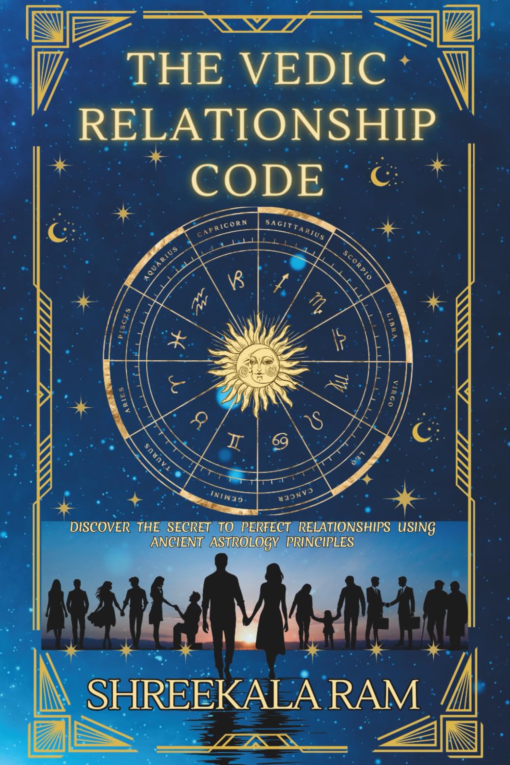 The Vedic Relationship Code: Your Complete Guide To Relationships Using Vedic Astrology