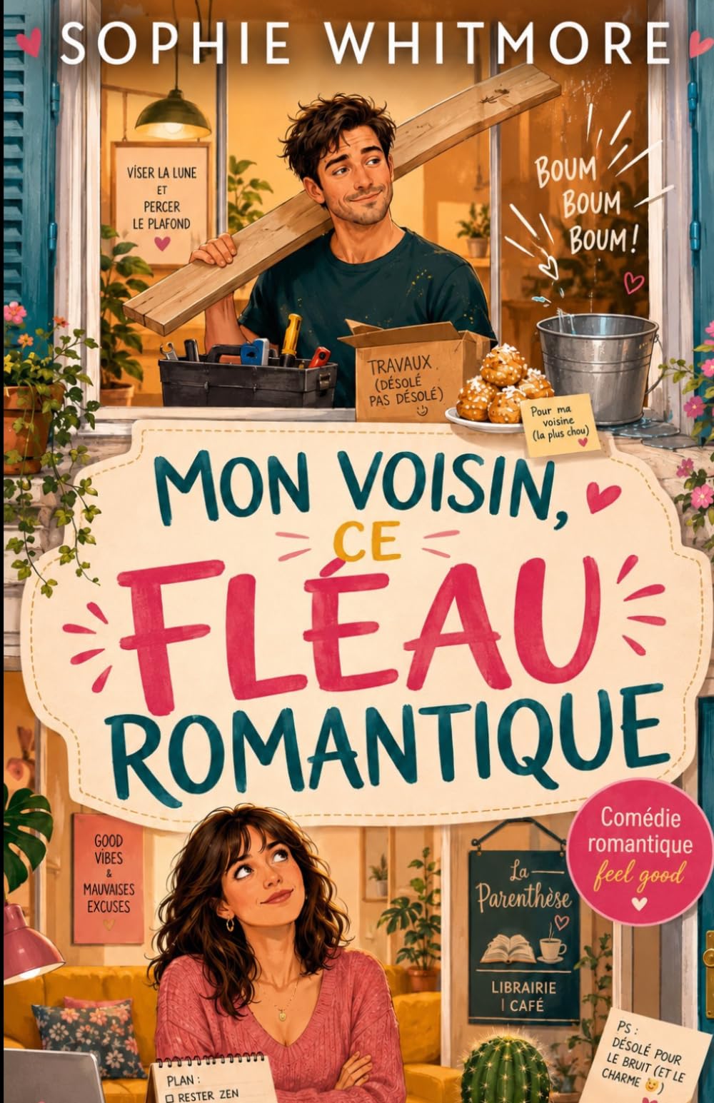 Mon voisin, ce fléau romantique: Une comédie romantique feel good, drôle et pleine de tendresse (Les comédies romantiques de Sophie Whitmore)