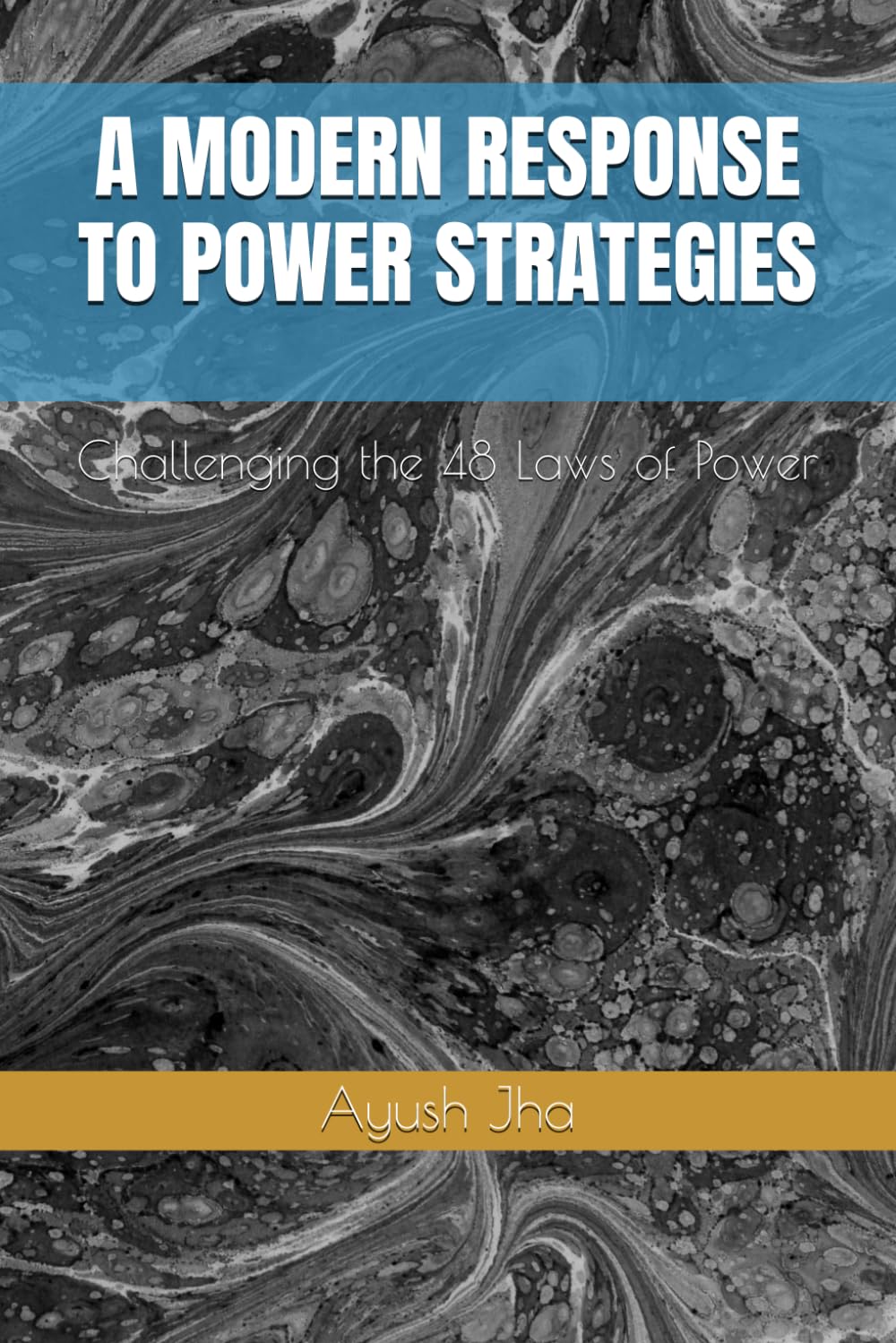 A MODERN RESPONSE TO POWER STRATEGIES: Challenging the 48 Laws of Power