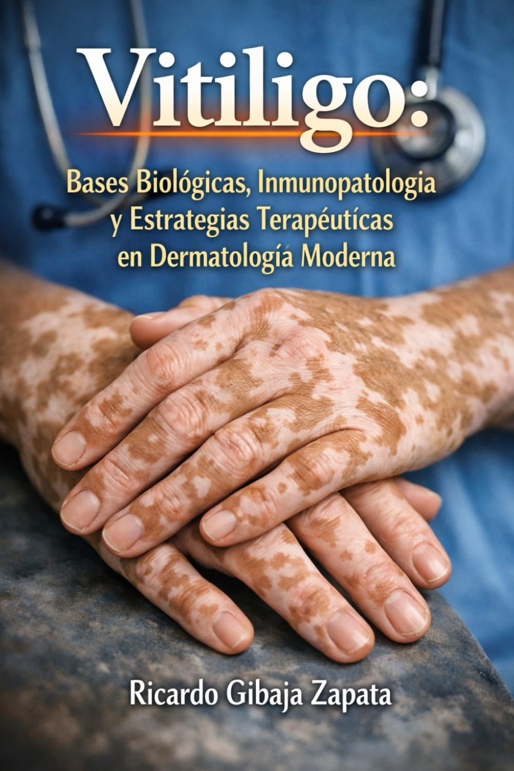 Vitiligo Bases Biológicas, Inmunopatología y Estrategias Terapéuticas en Dermatología Moderna