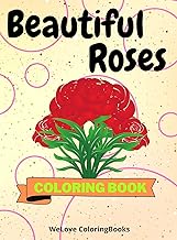 Beautiful Roses Coloring Book: Awesome Roses Coloring Book | Adorable Roses Coloring Pages for Kids |25 Incredibly Cute and Lovable Roses