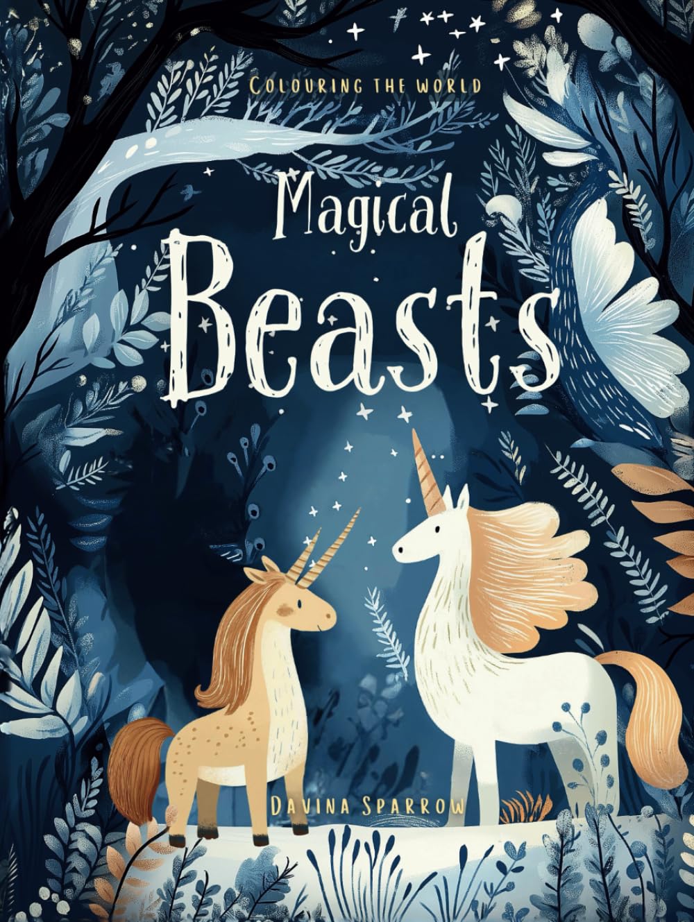 Magical Beasts: Colouring Book With Dragons, Unicorns, And Other Fantastical Creatures (Colouring the world)