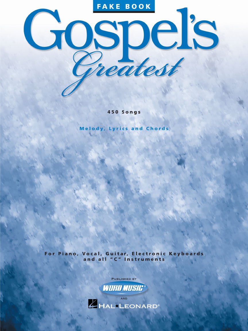 Gospel's Greatest Fake Book | 449 Classic and Contemporary Gospel Songs for Piano, Guitar, and C Instruments | Worship and Choir Music Collection for Musicians