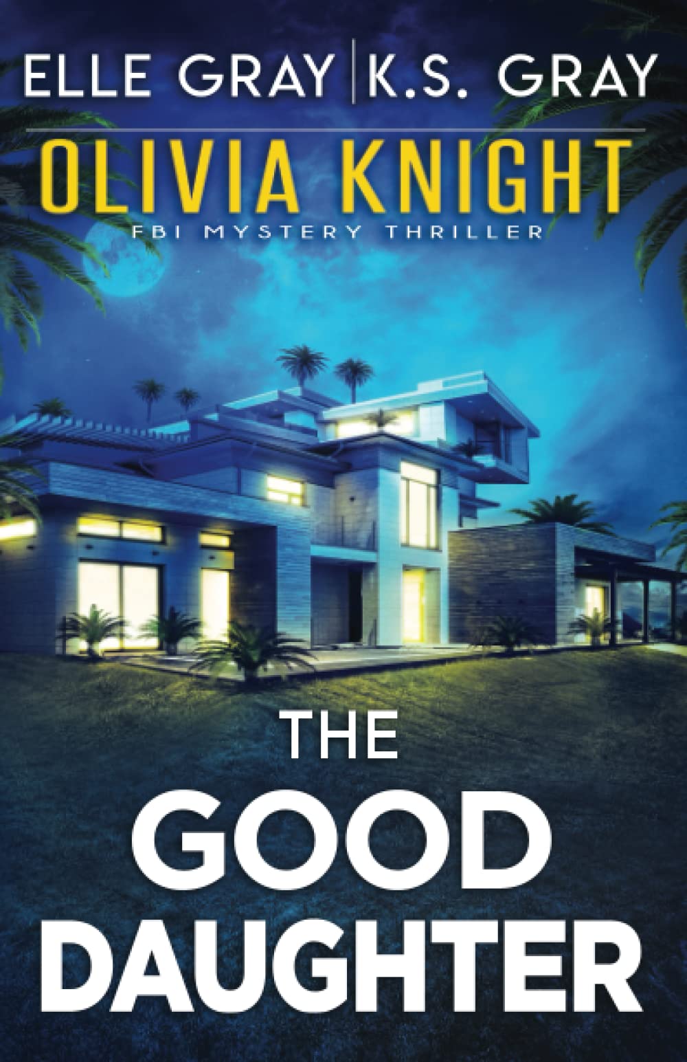The Good Daughter (Olivia Knight FBI Mystery Thriller)