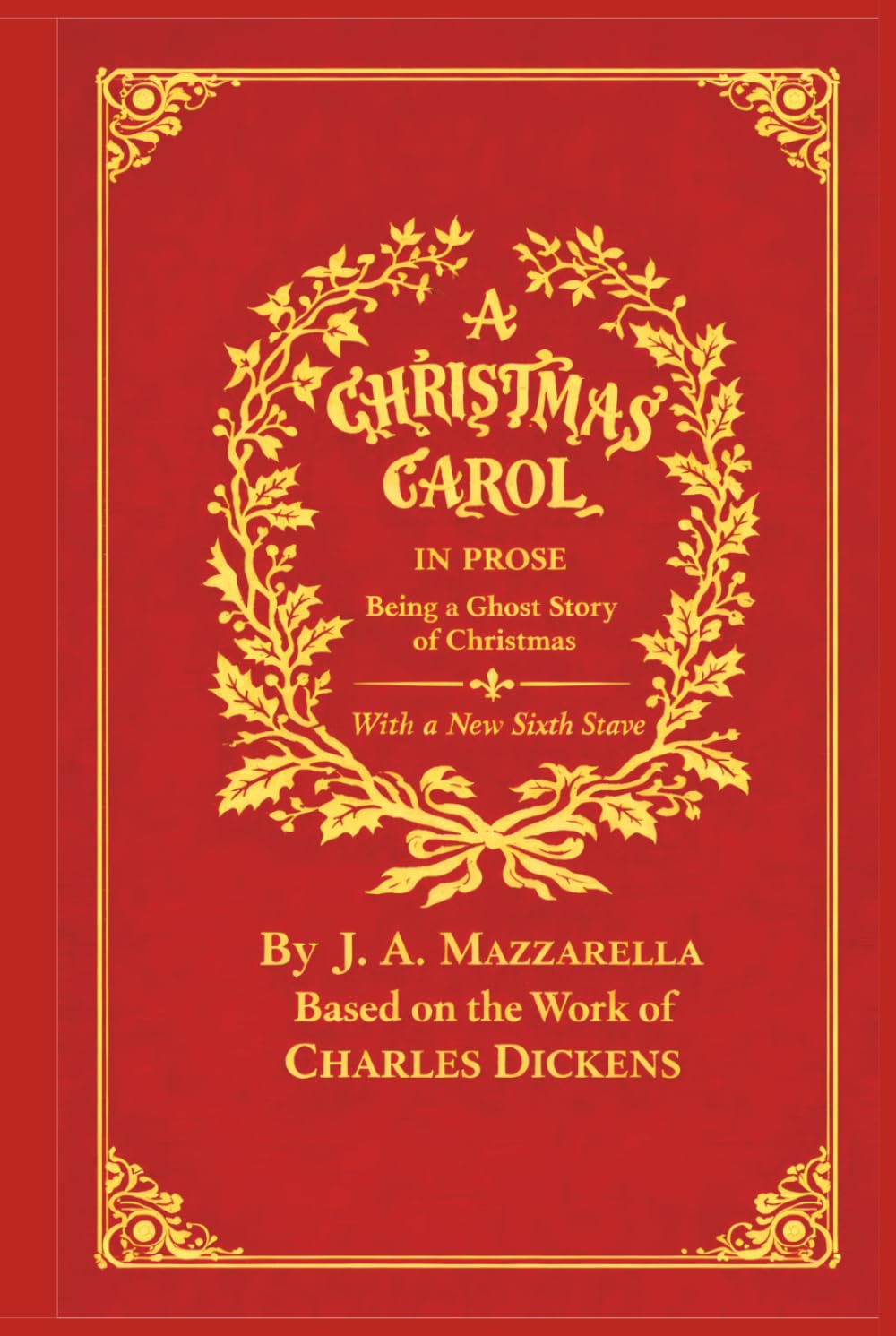 A Christmas Carol In Prose — Being a Ghost Story of Christmas: With a New Dickensian Sixth Stave