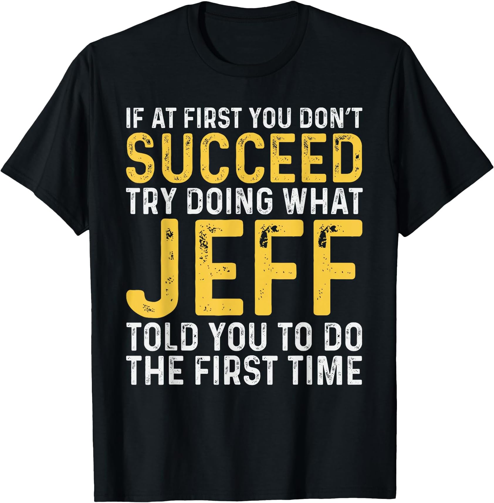 Jeff Name If at First You Don't Succeed Jeff Birthday Jeff T-Shirt