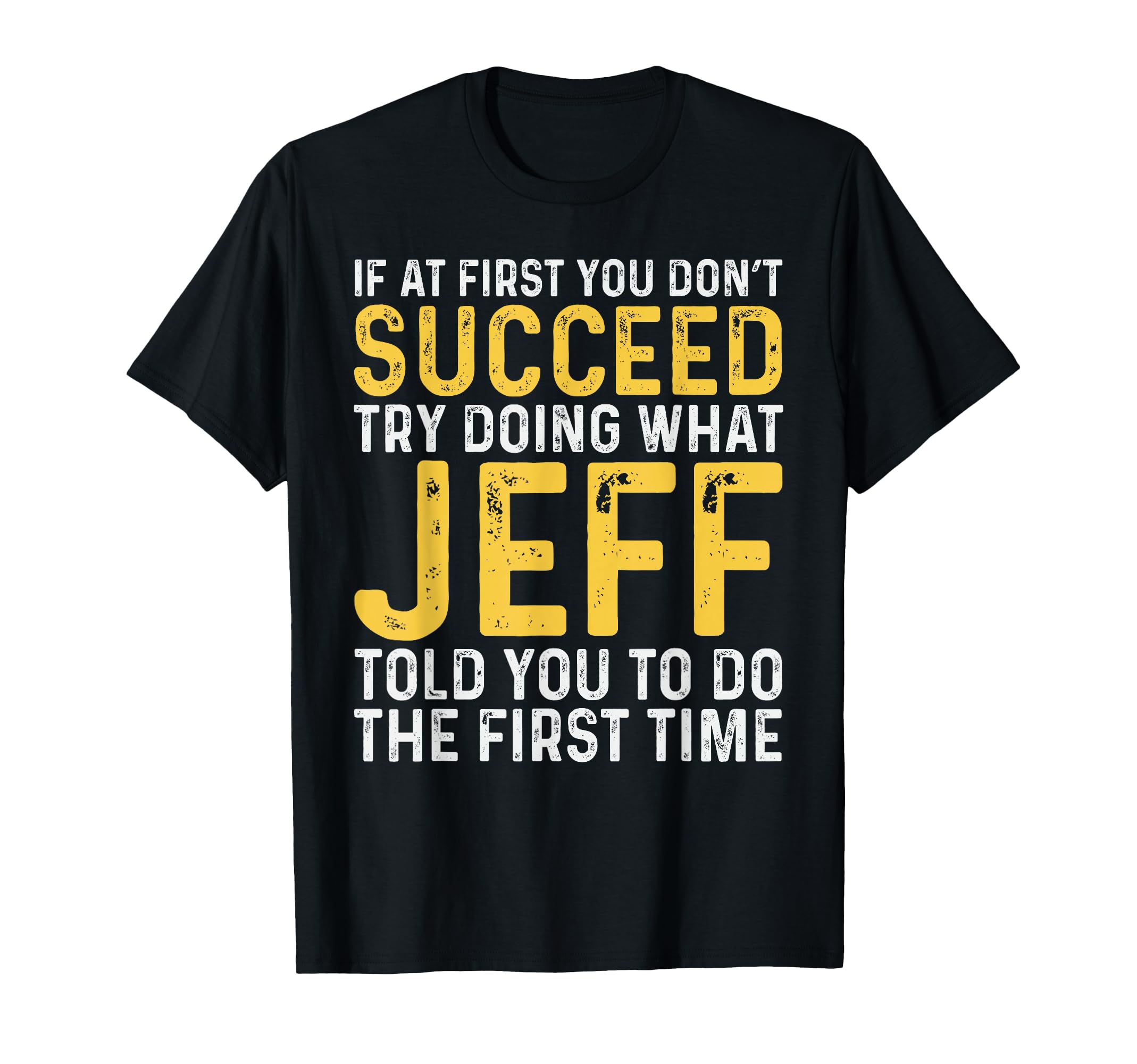 Jeff Name If at First You Don't Succeed Jeff Birthday Jeff T-Shirt