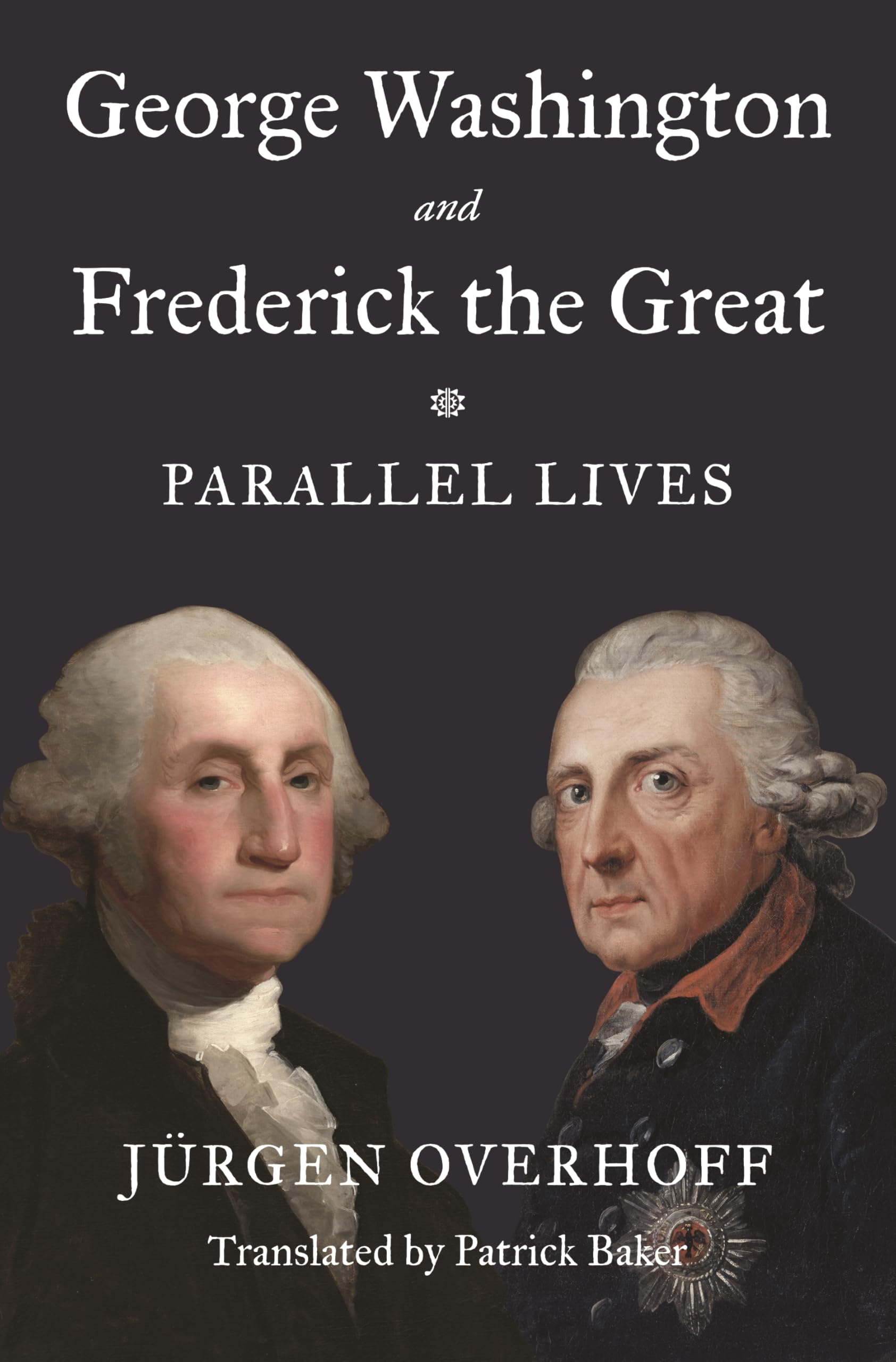 George Washington and Frederick the Great by Jürgen Overhoff (Hardback Book)