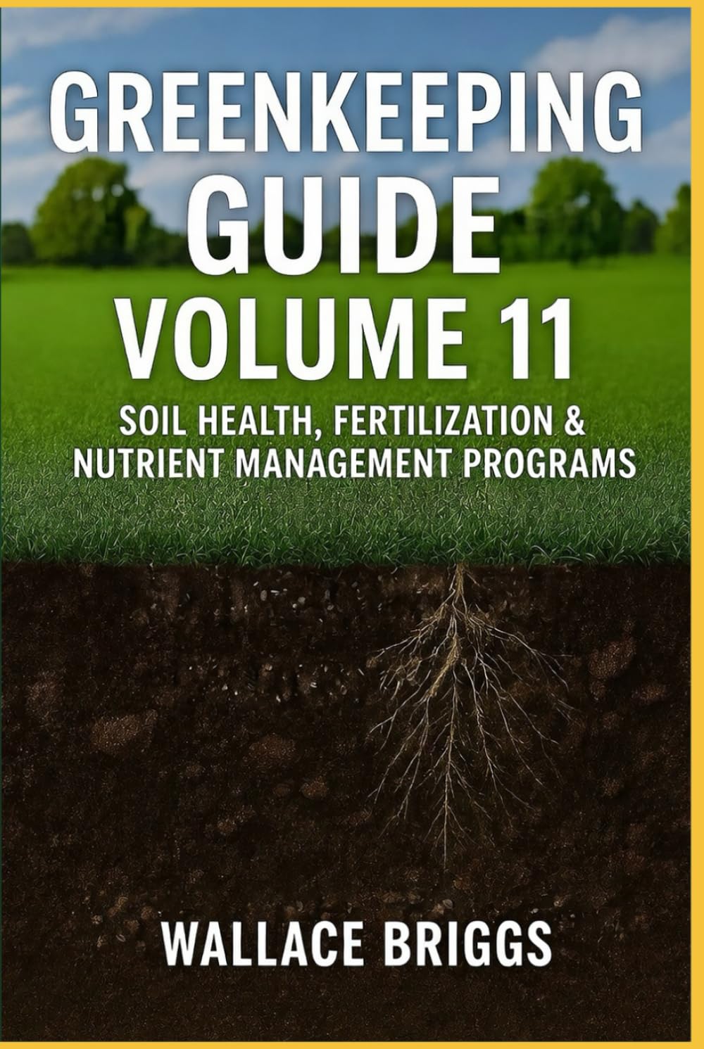 Greenkeeping Guide Volume 11: Soil Health, Fertilization & Nutrient Management Programs