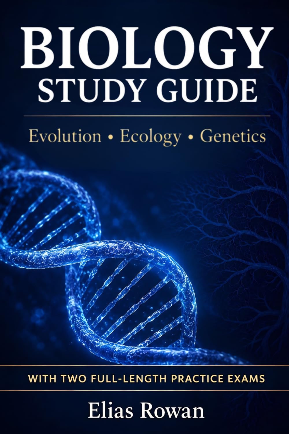 Biology Study Guide: Complete Biology Review for High School, AP & College | Evolution, Ecology, Genetics + 2 Full-Length Practice Exams (Biology Mastery Series)