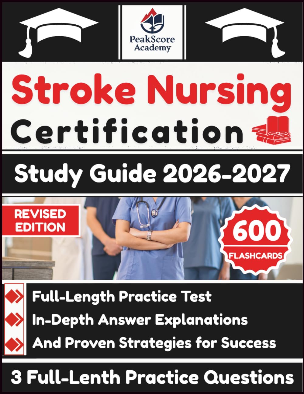 Stroke Nursing Certification Study Guide 2026-2027: Full-Length Practice Test, In-Depth Answer Explanations, And Proven Strategies for Success