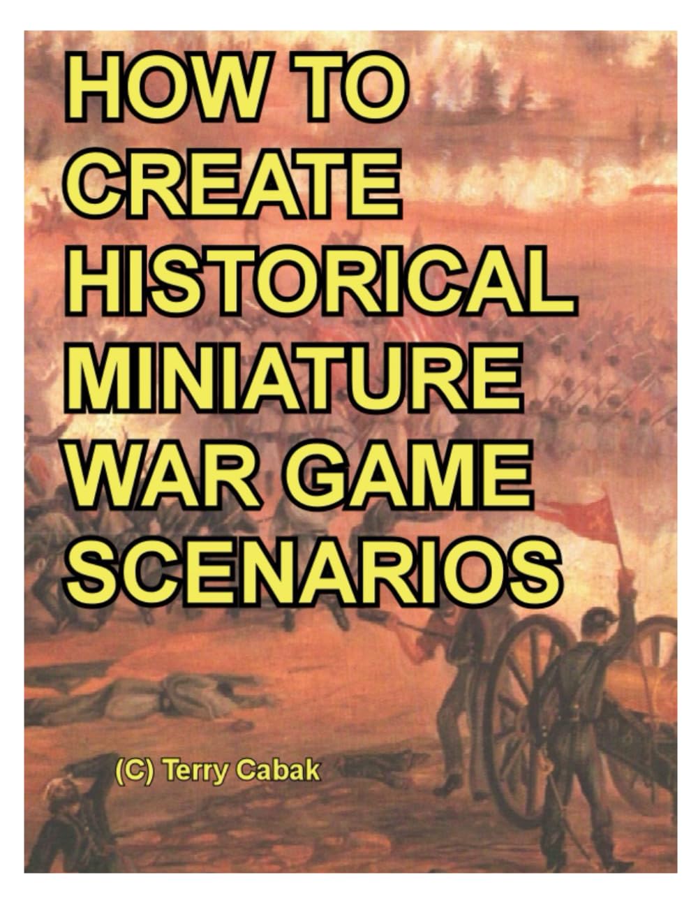 Creating War Game Scenarios I: Helpful Articles and Ideas on Creating Scenarios for Miniature War Gaming