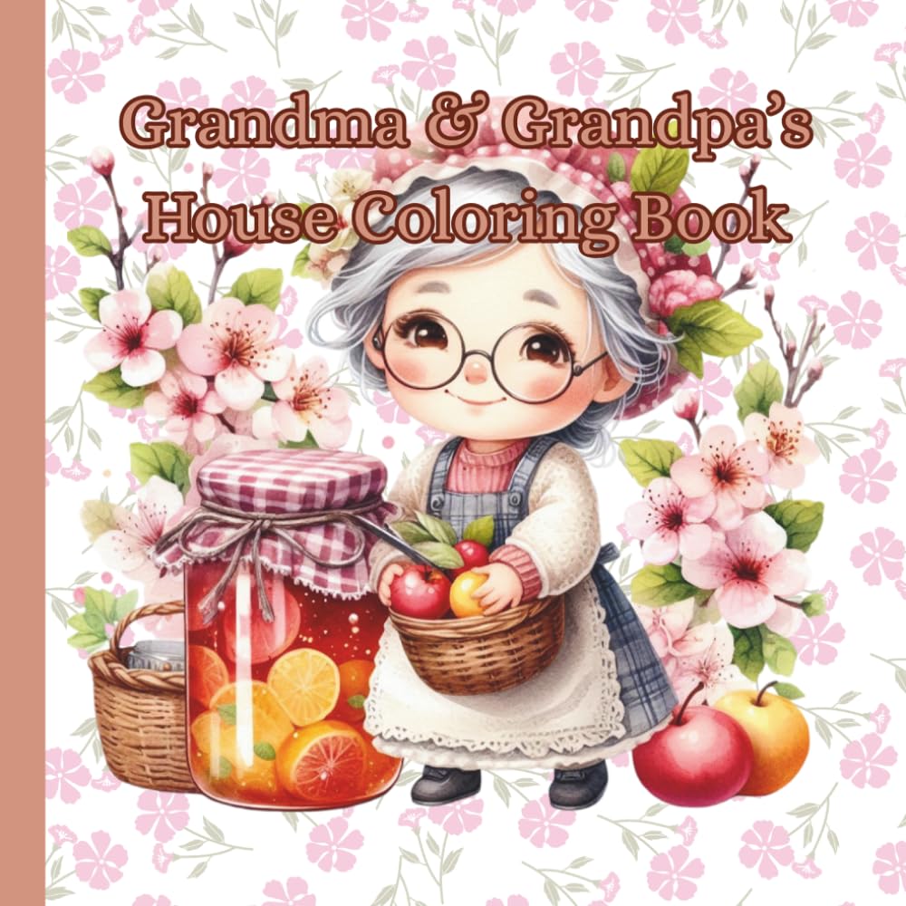 Grandma & Grandpa’s House Coloring Book: A Cozy Coloring Book of Love and Warmth