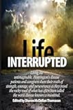 Life Interrupted: Living the unimaginable, Huntington's disease patients and caregivers share their truth of strength, courage, and perseverance as ... called the worst disease known to mankind.