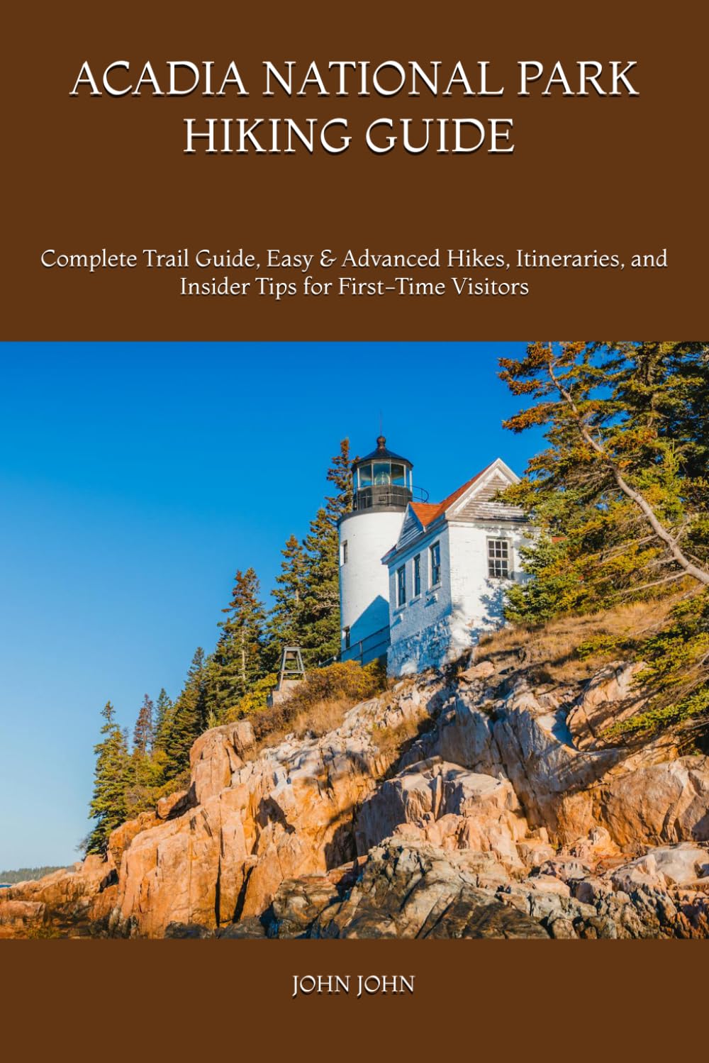 ACADIA NATIONAL PARK HIKING GUIDE 2026: Complete Trail Guide, Easy & Advanced Hikes, Itineraries, and Insider Tips for First-Time Visitors