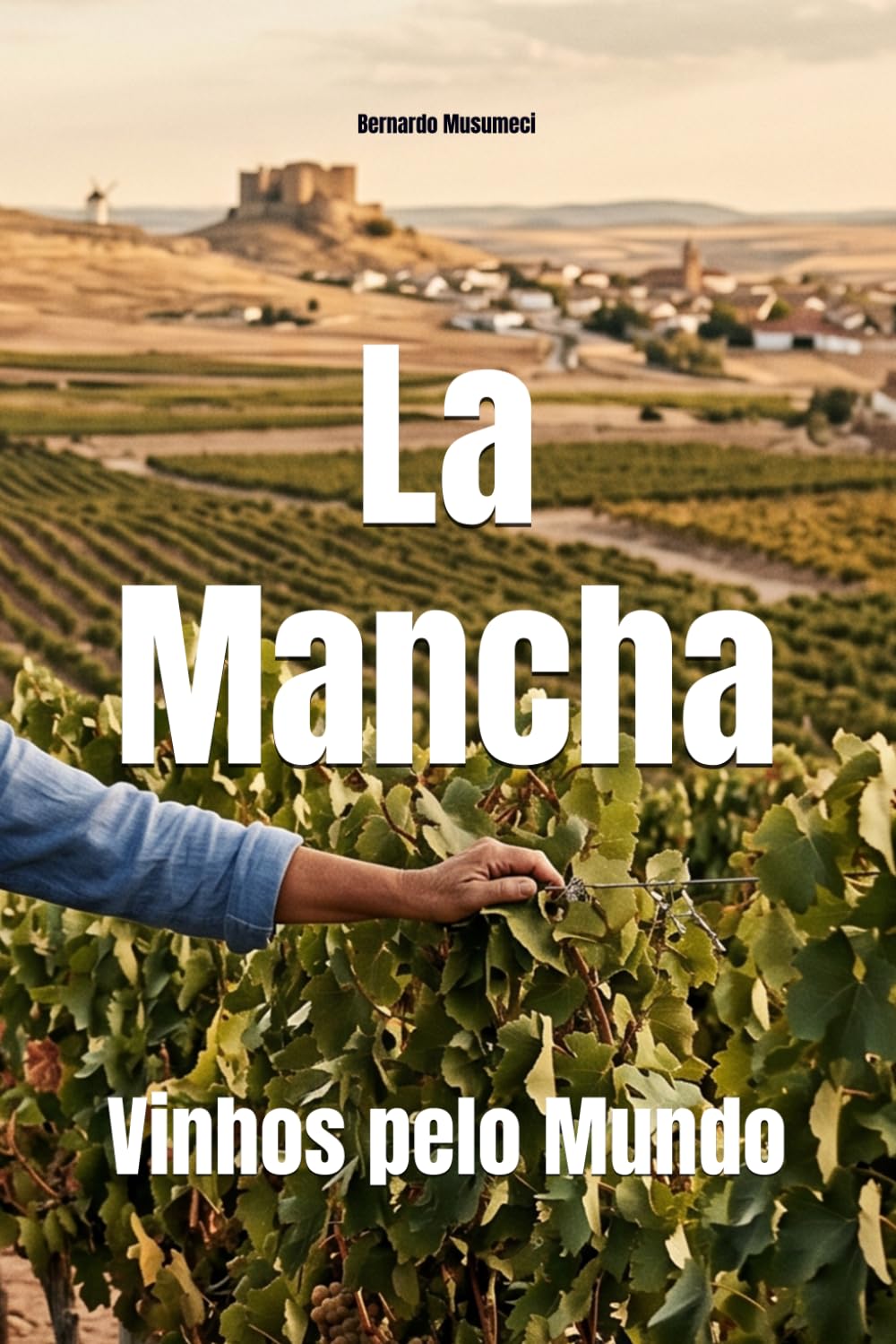 La Mancha: Vinhos pelo Mundo (Wines of the World: Spain)