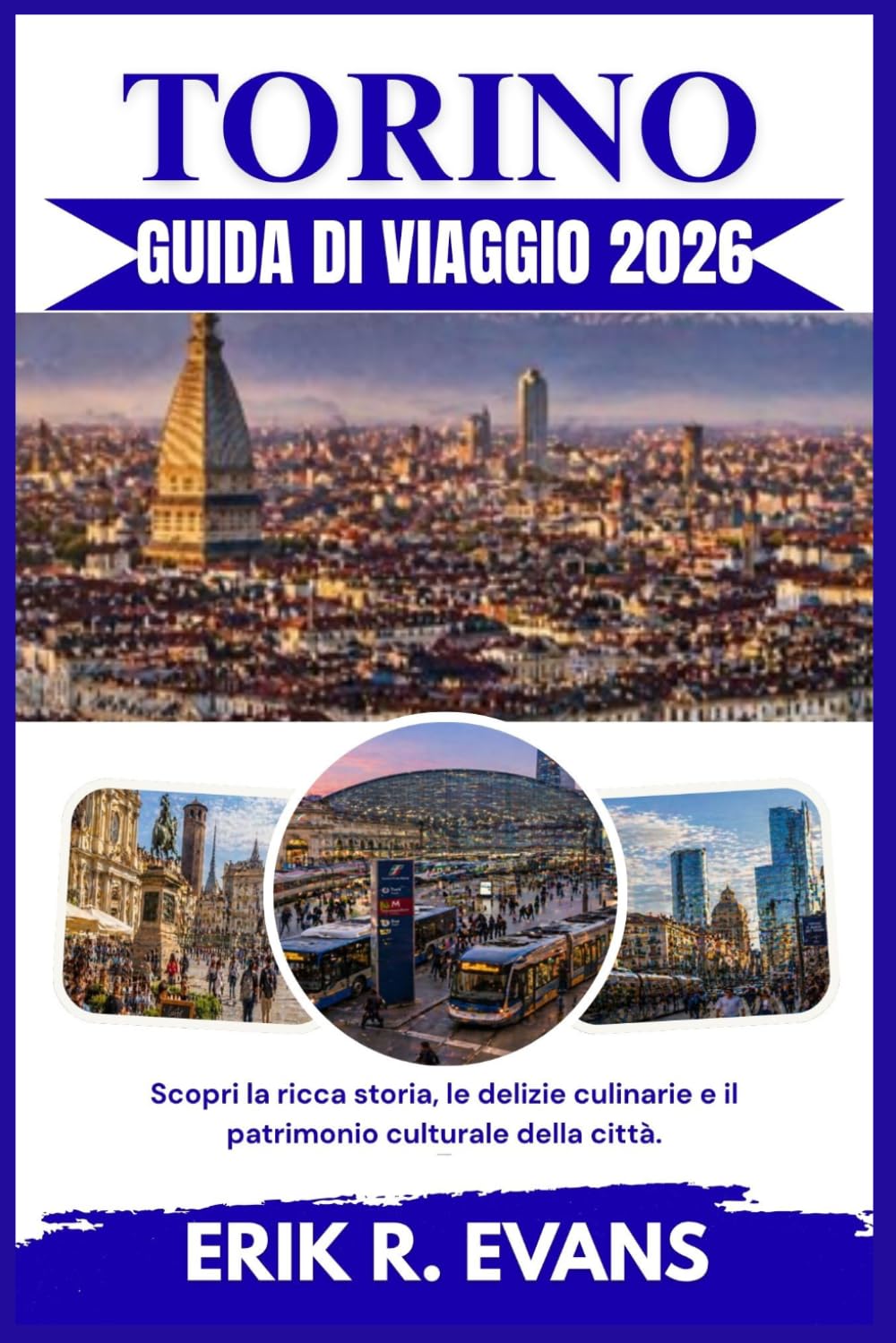 TORINO GUIDA DI VIAGGIO 2026: Scopri la ricca storia, le delizie culinarie e il patrimonio culturale della città.
