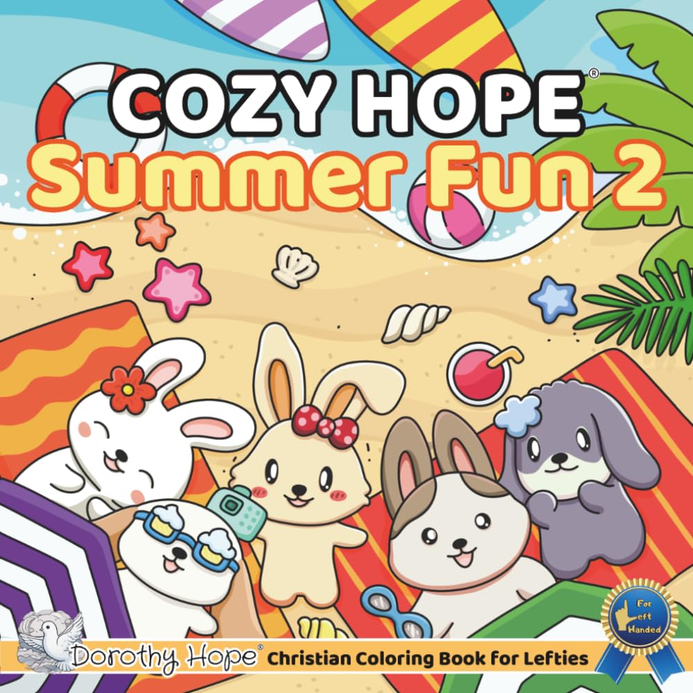 Cozy HOPE Summer Fun 2 (Left-Handed Edition): Christian Comfy Coloring Book for Left-Handed Adults and Teens Featuring Cute Adorable Bunnies having ... & Simple, Cute & Easy) (COZY HOPE Series)