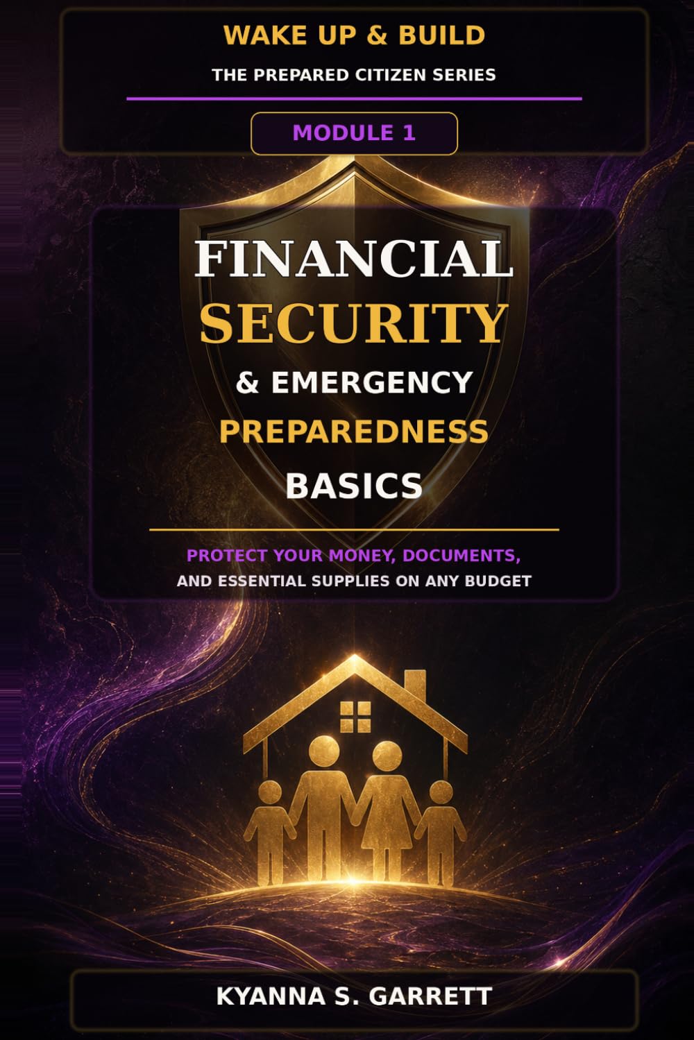 Module 1: Financial Security & Emergency Preparedness Basics: Protect Your Money, Documents and Essential Supplies on Any Budget (The Prepared Citizen Series)