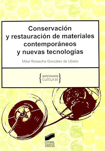 Conservación y restauración de materiales contemporáneos y nuevas tecnologías: 10 (Patrimonio cultural)