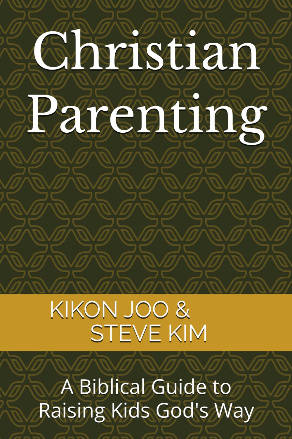 Christian Parenting: A Biblical Guide to Raising Kids God's Way
