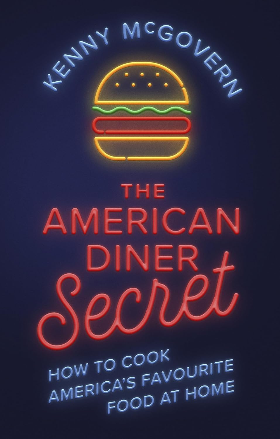 The American Diner Secret: How to Cook America's Favourite Food at Home (The Takeaway Secret)