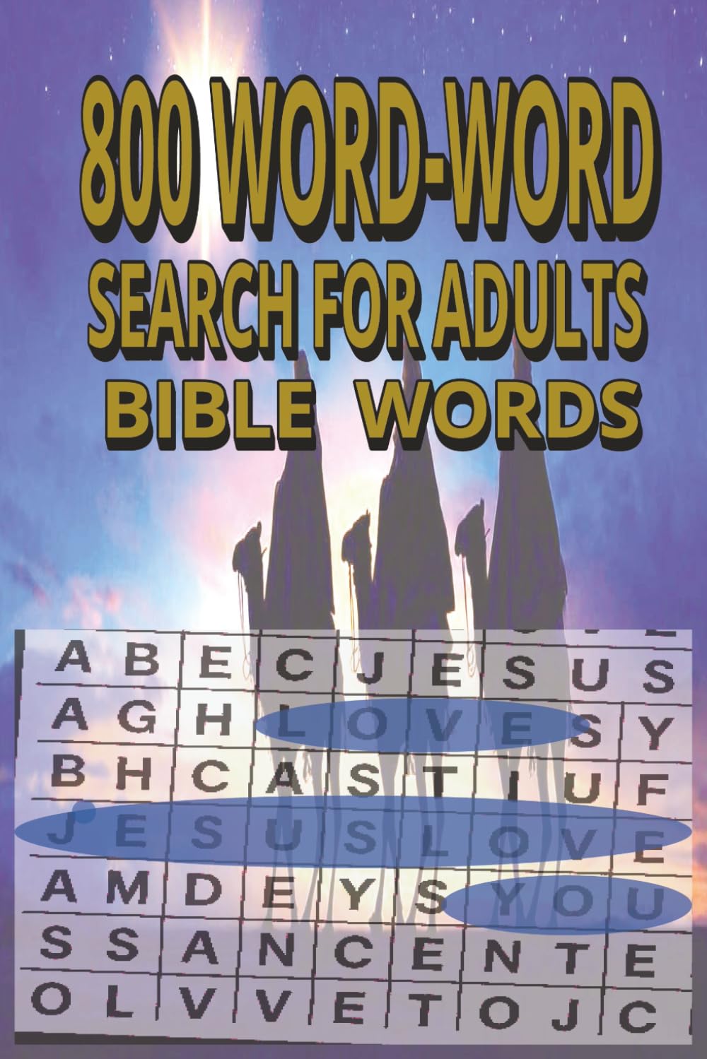 800 WORD -WORD SEARCH FOR ADULTS BIBLE WORDS: LARGE PRINT BIBLE WORD-WORD SEARCH FOR ADULTS