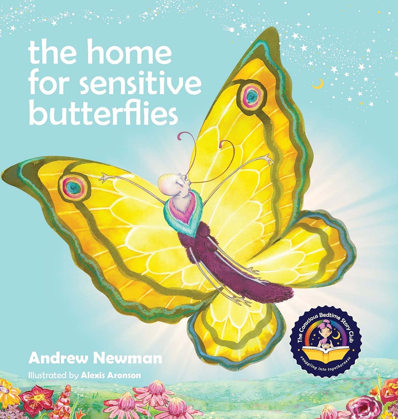 The Home For Sensitive Butterflies: Gently inviting sensitive souls to settle at home on earth: 18 (Conscious Stories)