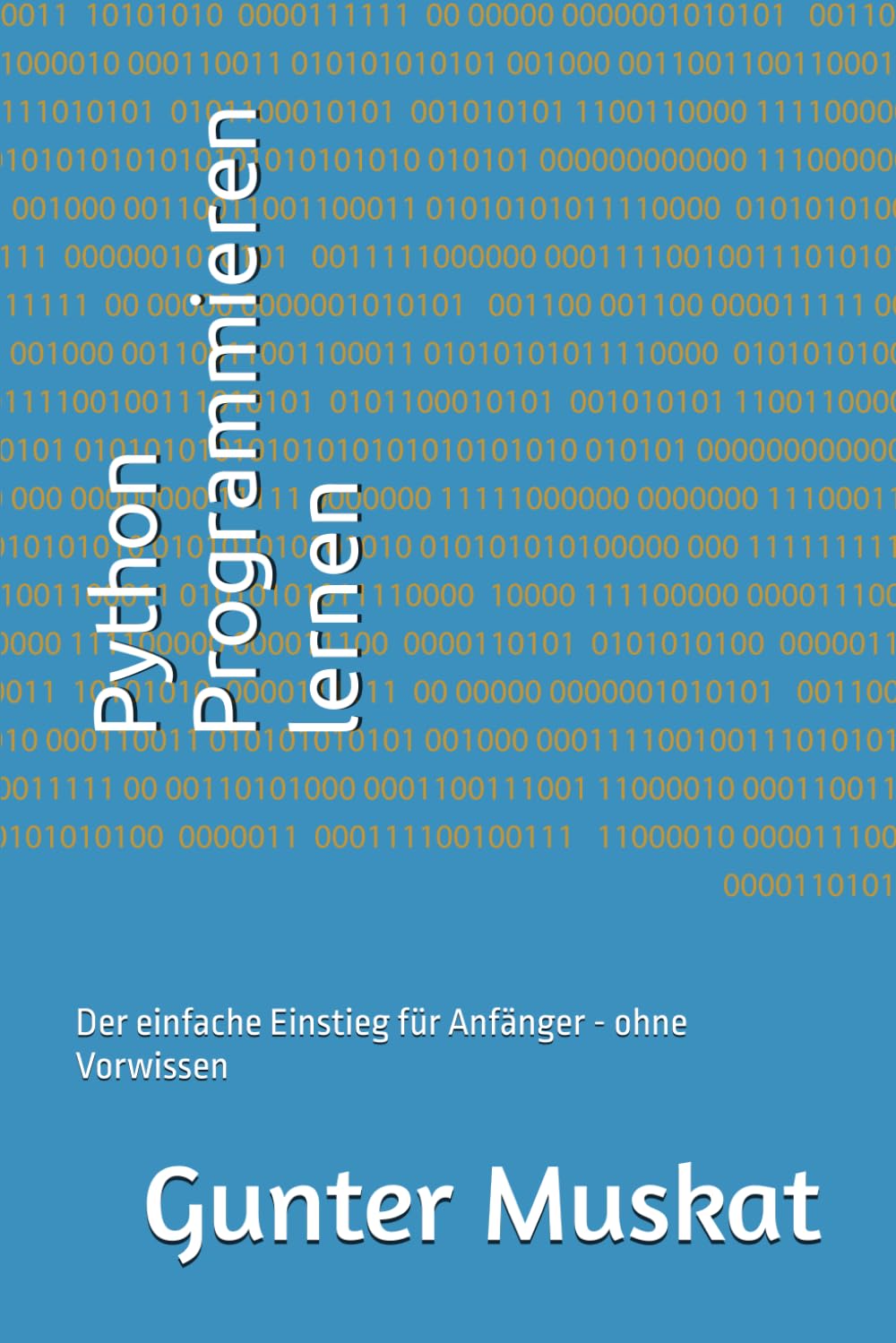 Python Programmieren lernen: Der einfache Einstieg für Anfänger - ohne Vorwissen