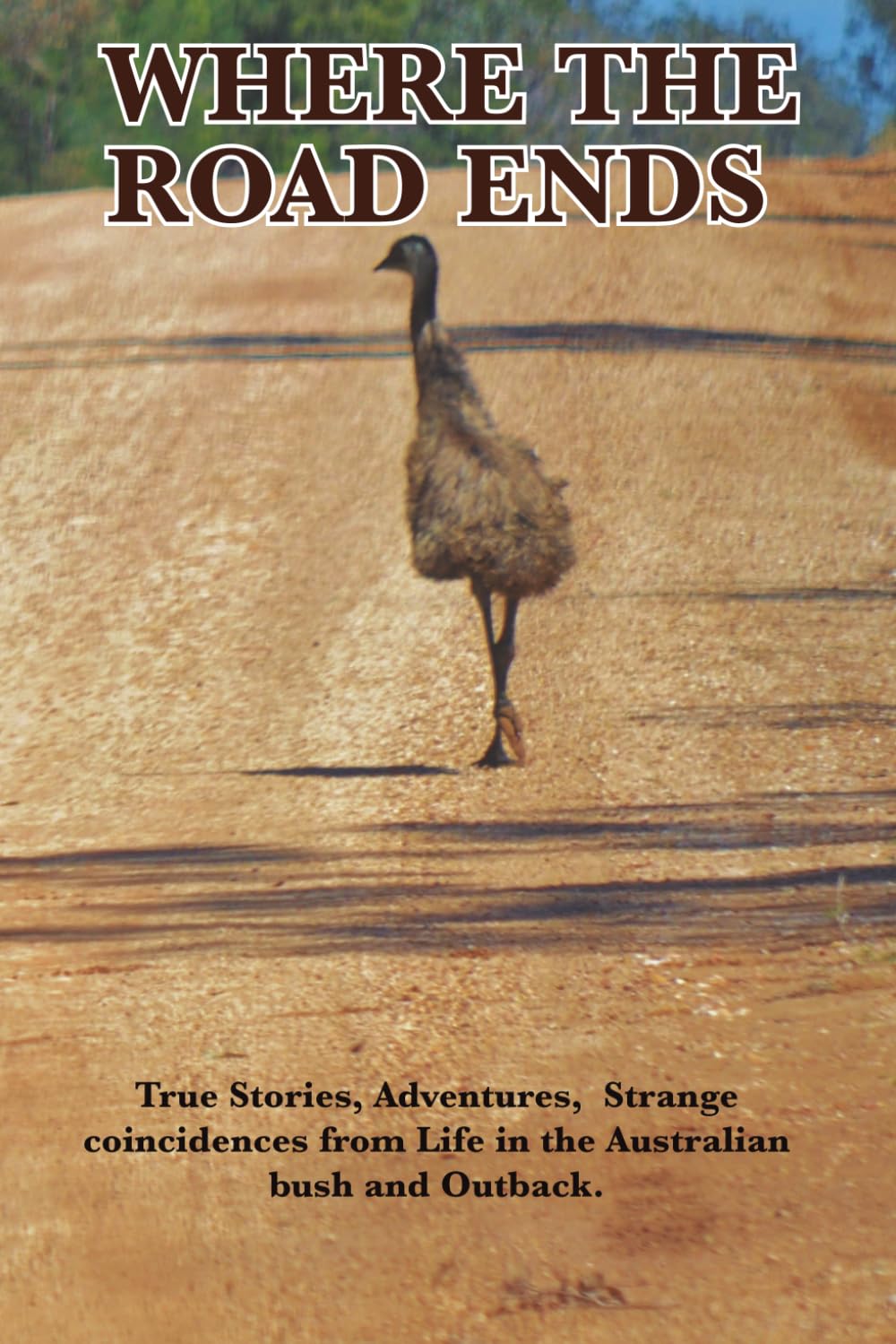 Where The Road Ends: Non-Fiction Australiana