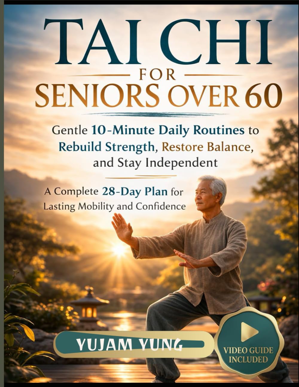 TAI CHI FOR SENIOR OVER 60: Gentle 10-Minute Daily Routines to Rebuild Strength, Restore Balance, and Stay Independent—A Complete 28-Day Plan for Lasting Mobility and Confidence