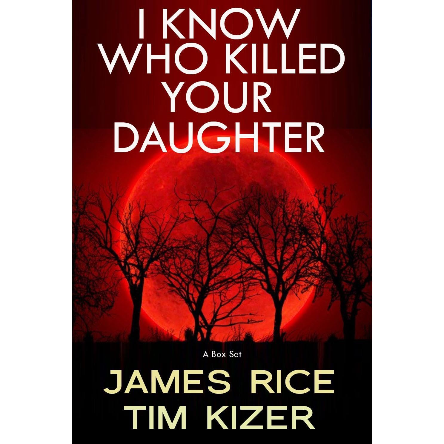 I Know Who Killed Your Daughter: A gripping thriller with a mind-blowing twist (a box set)