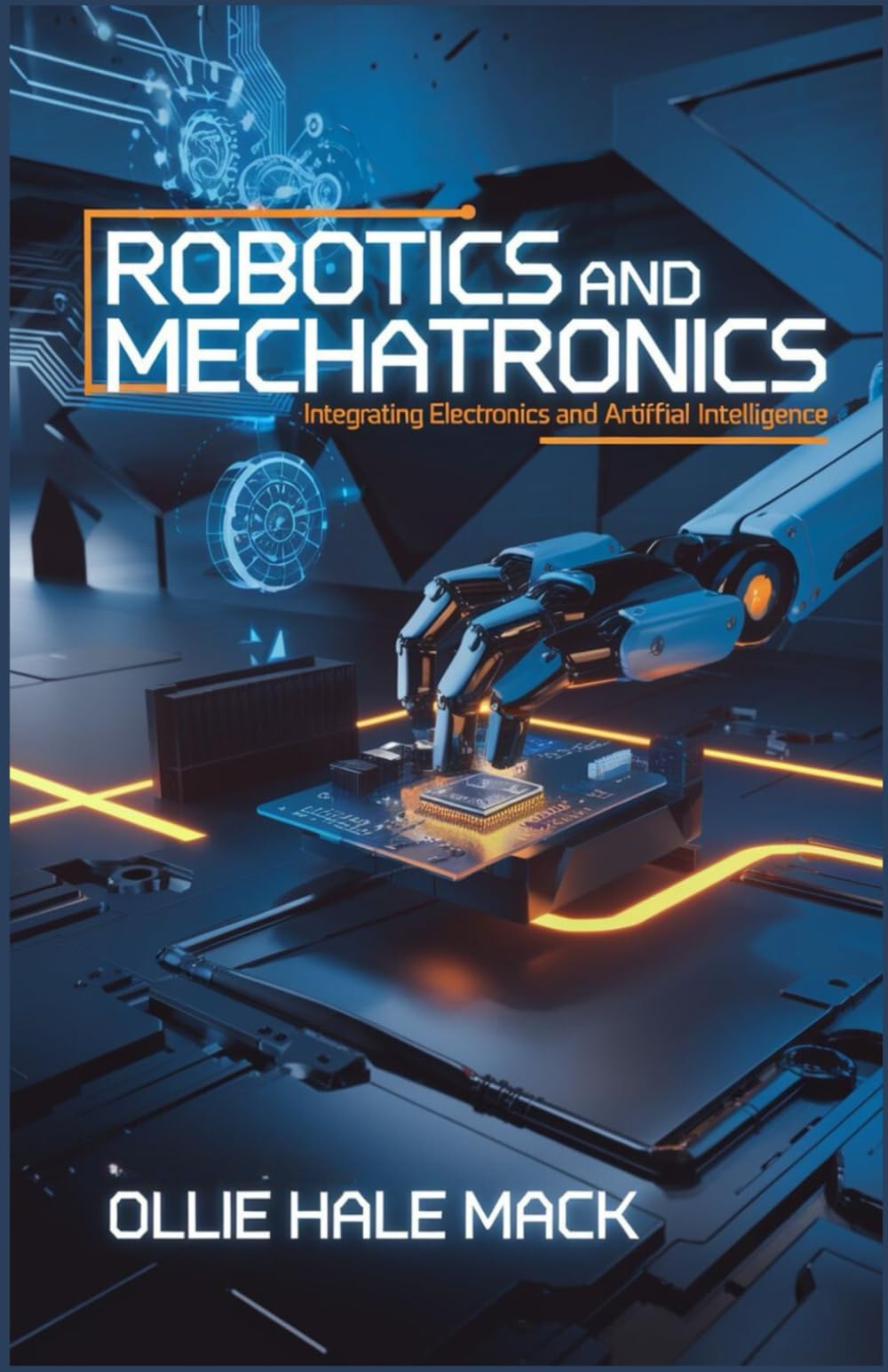 Robotics and Mechatronics: Integrating Electronics and Artificial Intelligence