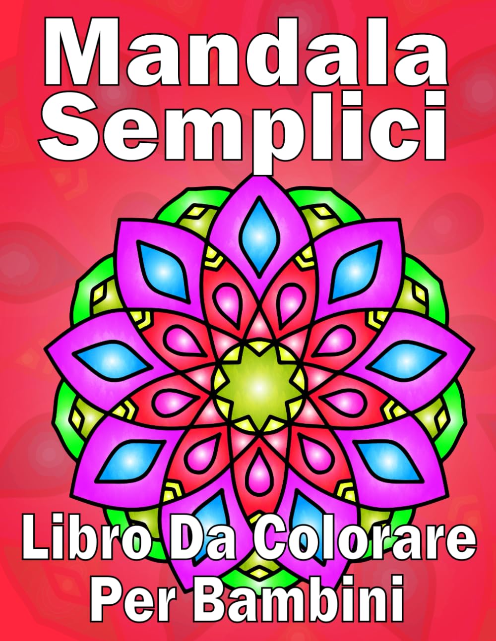 Mandala Semplici Libro da colorare: 50 Semplici Disegni da Colorare di Mandala per Bambini dai 6 agli 12 Anni