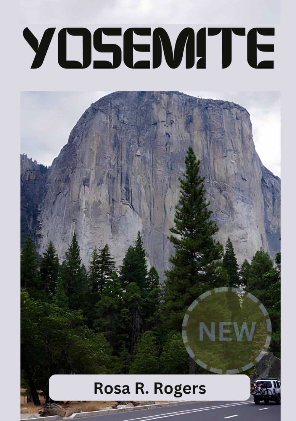 YOSEMITE GUIDA DI VIAGGIO 2026: Guida di viaggio Yosemite 2026: Vita in viaggio, alla scoperta di monumenti iconici, sentieri panoramici e consigli di viaggio pratici