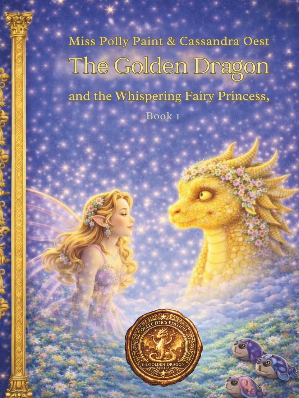 The Golden Dragon: and the Whispering Fairy Princess (Miss Polly Paint’s The Golden Dragon Series)