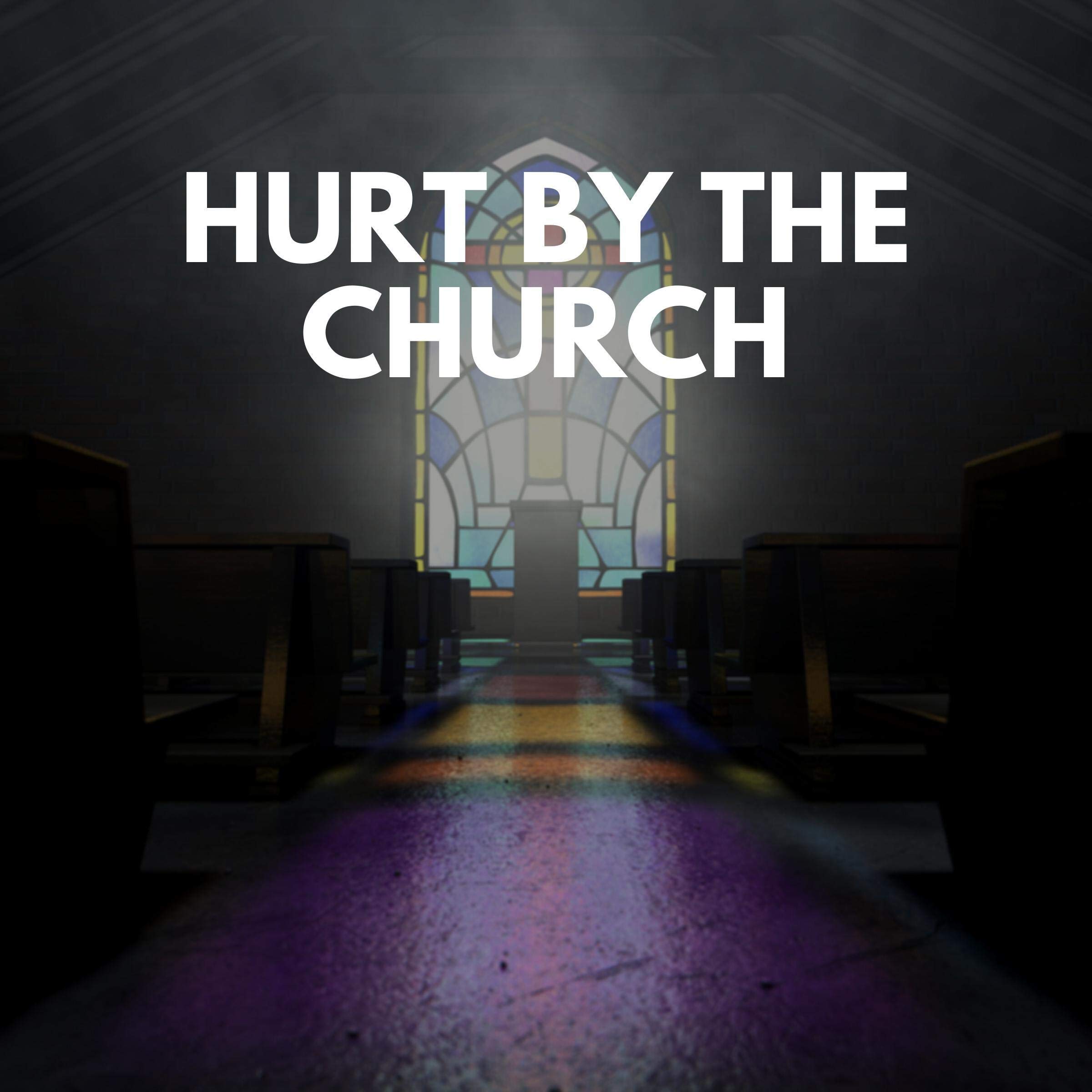 Hurt by the Church