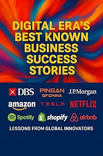 Digital Era’s 10 Business Success Stories - Lessons from Global Innovators: In the Digital Era, if you are not a tech comp...