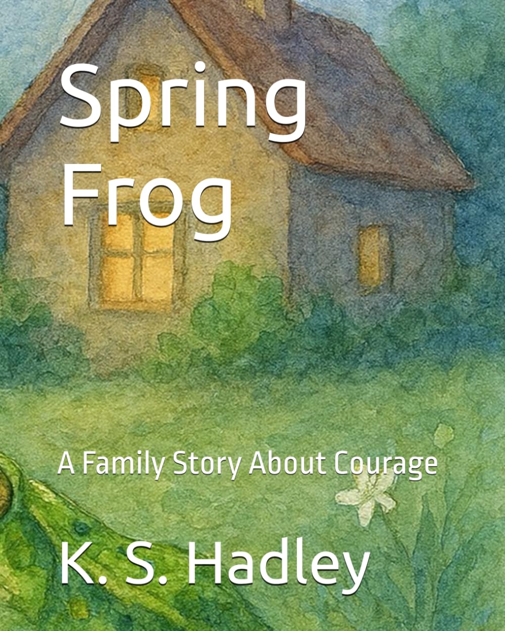 Spring Frog: A Family Story About Courage