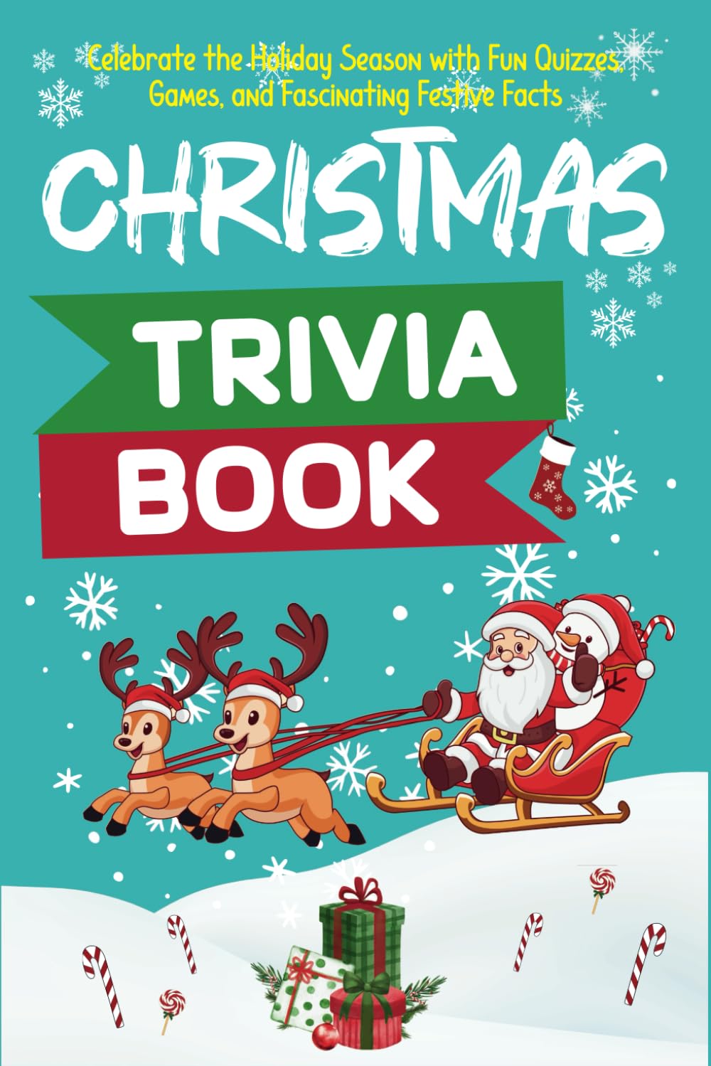 Christmas Trivia Book: Celebrate the Holiday Season with Fun Quizzes, Games, and Fascinating Festive Facts