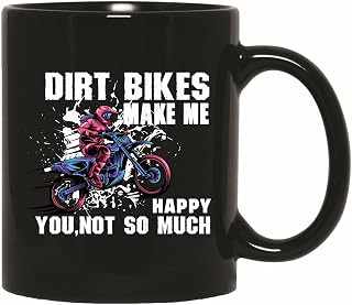 Dirt Bike Make Me Happy You Not So Much Gift for Motoran Enthusiasists 11oz 15oz Black Coffee Mug