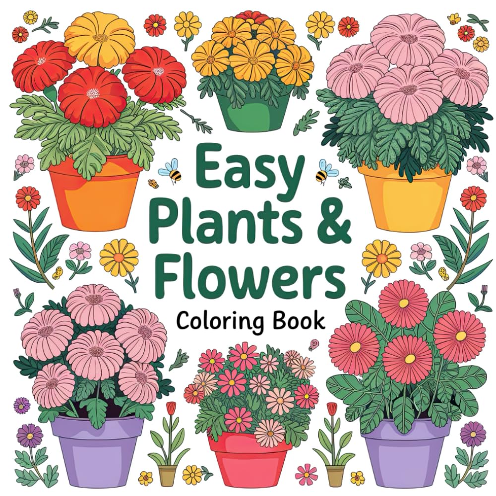 Easy Plants & Flowers Coloring Book: A Joyful Adventure in Floral Art