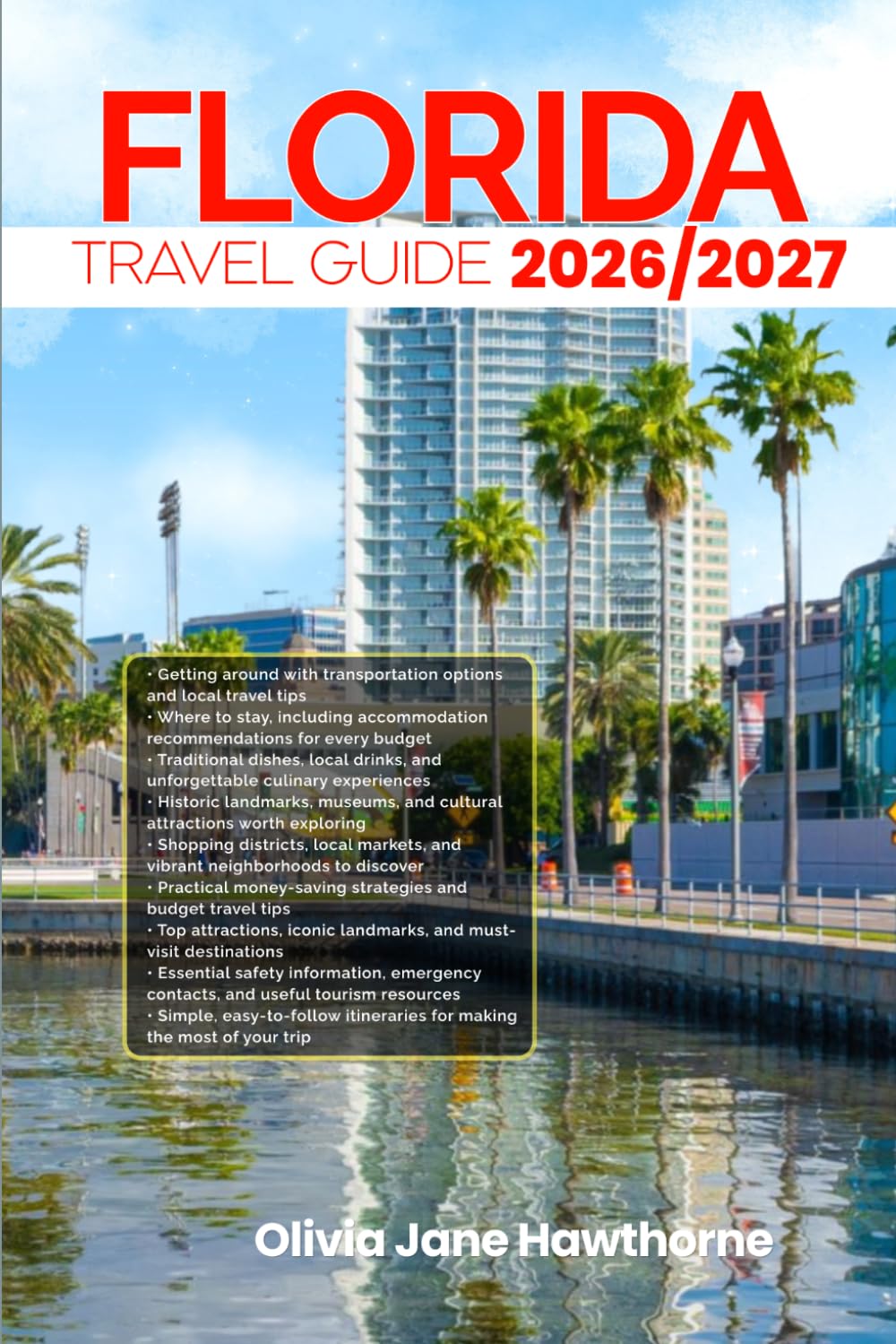 FLORIDA TRAVEL GUIDE 2026/2027: The Only Guide You’ll Need for an unforgettable Trip: Local Recommendation, Hidden Gems, Insider Tips and Must-See Attractions