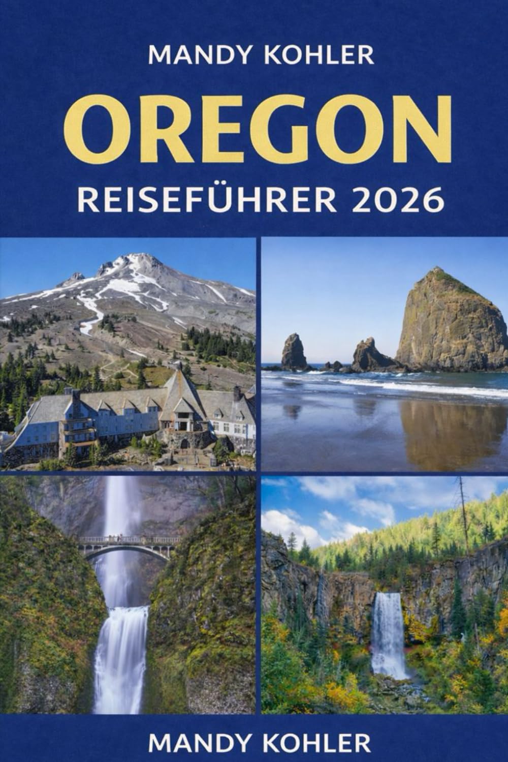 Oregon Reiseführer 2026: Landschaftlich reizvolle lokale Erlebnisse, versteckte Schätze, ikonisches Essen, Kultur, Roadtrips, Insider-Tipps und Must-See-Wunder für eine unvergessliche Reise mit Karten